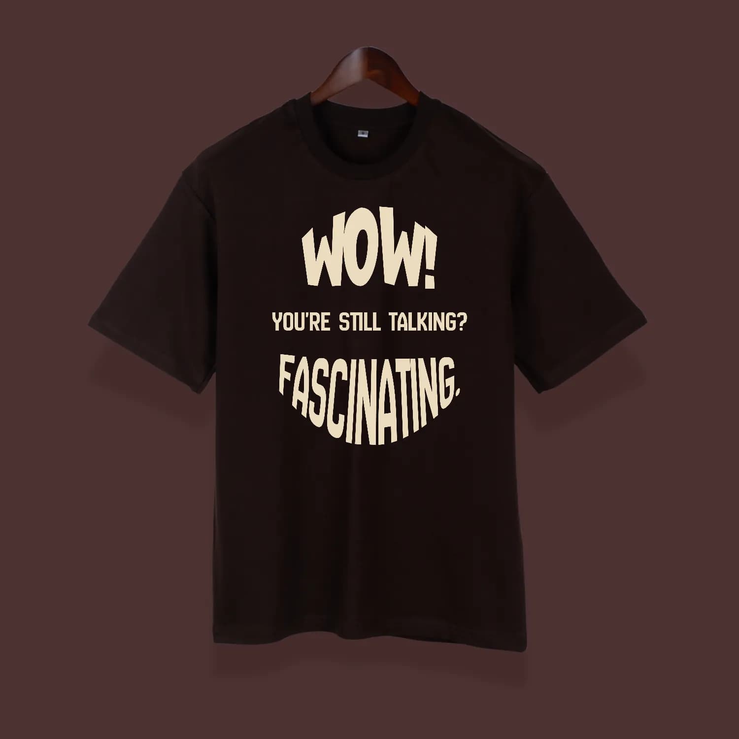 Wow! You are still talking - Brown